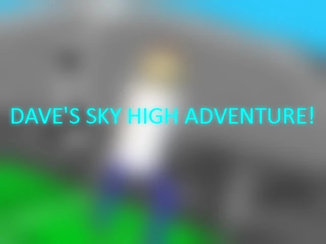 dave's Sky High Adventure